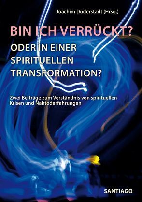 Bin ich verrückt? Oder in einer spirituellen Transformation? von Duderstadt,  Joachim