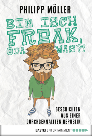 Bin isch Freak, oda was?! von Möller,  Philipp
