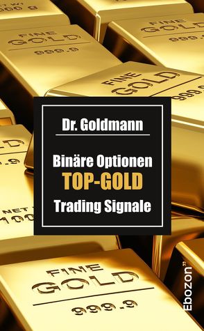 Binäre Optionen TOP-GOLD Trading Signale von Dr. Goldmann