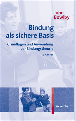 Bindung als sichere Basis von Bowlby,  John, Hanf,  Helene, Hillig,  Axel