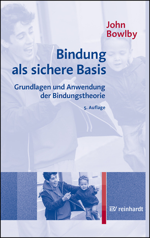 Bindung als sichere Basis von Bowlby,  John, Hanf,  Helene, Hillig,  Axel