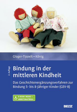 Bindung in der mittleren Kindheit von Gloger-Tippelt,  Gabriele, König,  Lilith