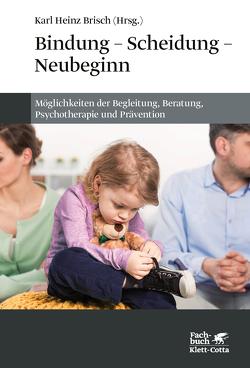 Bindung – Scheidung – Neubeginn von Brisch,  Karl Heinz