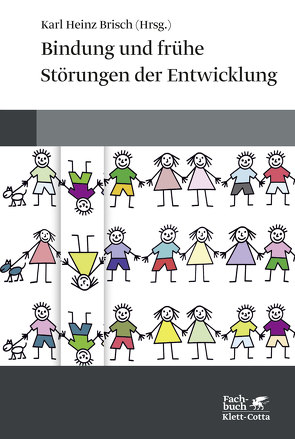 Bindung und frühe Störungen der Entwicklung von Brisch,  Karl Heinz