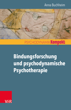 Bindungsforschung und psychodynamische Psychotherapie von Buchheim,  Anna