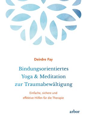 Bindungsorientiertes Yoga & Meditation zur Traumabewältigung von Brandenburg,  Peter, Fay,  Deirdre, Germer,  Christopher