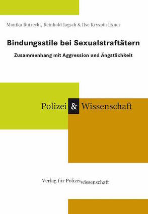 Bindungsstile bei Sexualstraftätern von Jagsch,  Reinhold, Kryspin-Exner,  Ilse, Rutrecht,  Monika