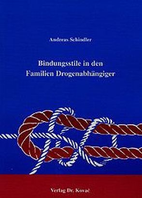 Bindungsstile in den Familien Drogenabhängiger von Schindler,  Andreas