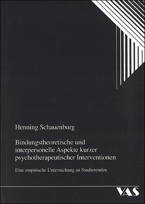 Bindungstheoretische und interpersonelle Aspekte kurzer psychotherapeutischer Interventionen von Schauenburg,  Henning