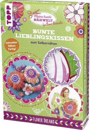 Bine Brändle Bunte Lieblingskissen zum Selbernähen Flower Dreams von Brändle,  Bine