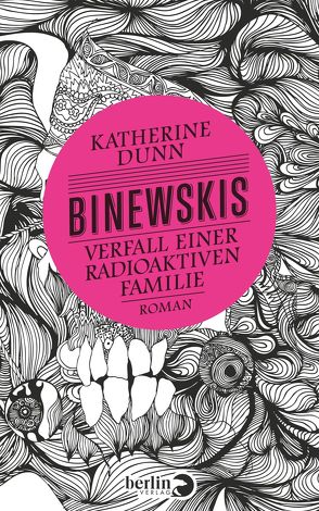 Binewskis: Verfall einer radioaktiven Familie von Dunn,  Katherine, Schmalz,  Monika