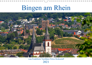 Bingen am Rhein vom Frankfurter Taxifahrer Petrus Bodenstaff (Wandkalender 2021 DIN A3 quer) von Bodenstaff,  Petrus