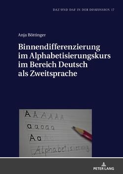 Binnendifferenzierung im Alphabetisierungskurs im Bereich Deutsch als Zweitsprache von Böttinger,  Anja