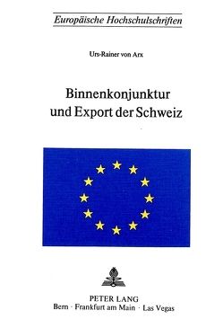 Binnenkonjunktur und Export der Schweiz von von Arx,  Urs