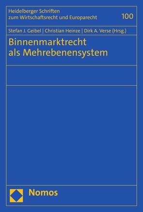 Binnenmarktrecht als Mehrebenensystem von Geibel,  Stefan J., Heinze,  Christian, Verse,  Dirk A.