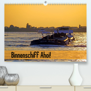 Binnenschiff Ahoi! (Premium, hochwertiger DIN A2 Wandkalender 2023, Kunstdruck in Hochglanz) von Ellerbrock,  Bernd