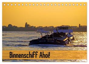 Binnenschiff Ahoi! (Tischkalender 2024 DIN A5 quer), CALVENDO Monatskalender von Ellerbrock,  Bernd