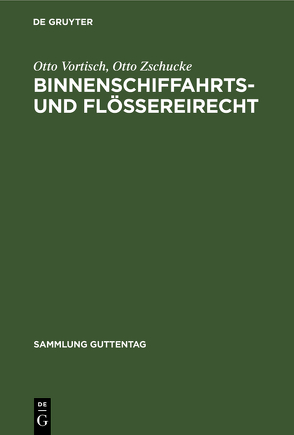 Binnenschiffahrts- und Flößereirecht von Vortisch,  Otto, Zschucke,  Otto