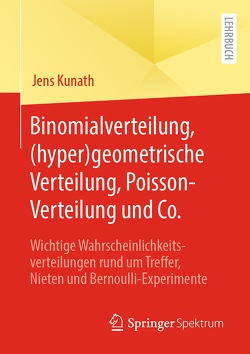 Binomialverteilung, (hyper)geometrische Verteilung, Poisson-Verteilung und Co. von Kunath,  Jens