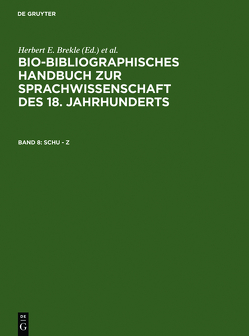 Bio-bibliographisches Handbuch zur Sprachwissenschaft des 18. Jahrhunderts / Schu – Z von Brekle,  Herbert, Dobnig-Jülch,  Edeltraud