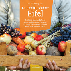 Bio-Einkaufsführer Eifel von Konejung,  Achim