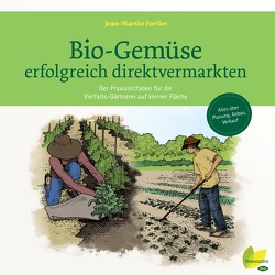 Bio-Gemüse erfolgreich direktvermarkten von Fortier,  Jean-Martin