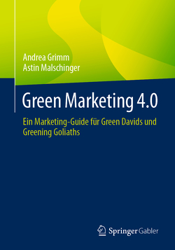 Green Marketing 4.0 von Grimm,  Andrea, Malschinger,  Astin