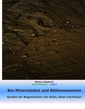 Bio-Mineralsalze und Blütenessenzen von Oesterle,  Bianca