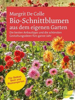 Bio-Schnittblumen aus dem eigenen Garten von Colle,  Margrit De