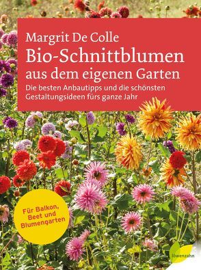 Bio-Schnittblumen aus dem eigenen Garten von De Colle,  Margrit