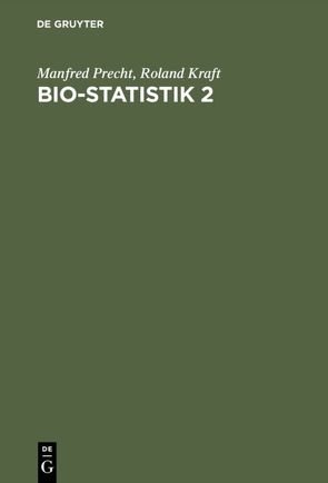 Bio-Statistik 2 von Kraft,  Roland, Precht,  Manfred