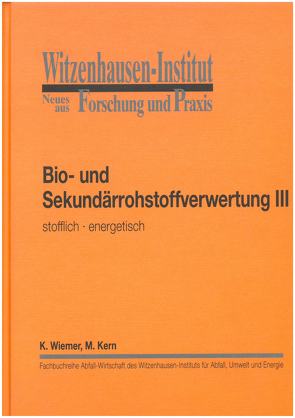 Bio- und Sekundärrohstoffverwertung III von Kern,  Michael, Wiemer,  Klaus