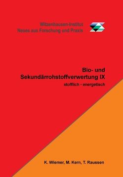 Bio- und Sekundärrohstoffverwertung IX von Dr. Kern,  Michael, Raussen,  Thomas, Wiemer,  Klaus