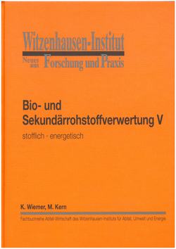 Bio- und Sekundärrohstoffverwertung V stofflich – energetisch von Kern,  Michael, Wiemer,  Klaus