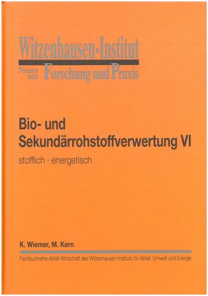 Bio- und Sekundärrohstoffverwertung VI stofflich-energetisch von Kern,  Michael, Wiemer,  Klaus