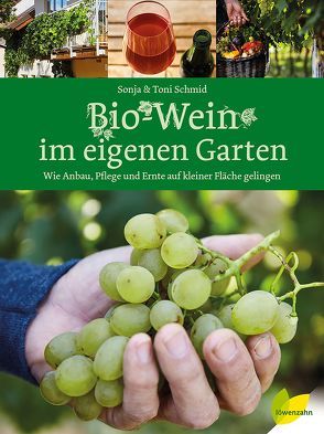 Bio-Wein im eigenen Garten von Schmid,  Sonja, Schmid,  Toni