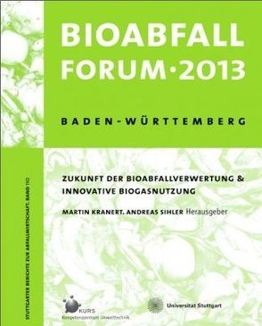 Bioabfall Forum 2013 von Kranert,  Martin, Sihler,  Andreas