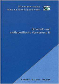 Bioabfall- und stoffspezifische Verwertung III von Kern,  Michael, Raussen,  Thomas, Wiemer,  Klaus