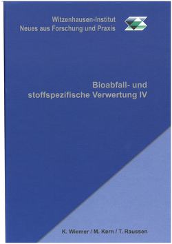 Bioabfall- und stoffspezifische Verwertung IV von Kern,  Michael, Raussen,  Thomas, Wiemer,  Klaus