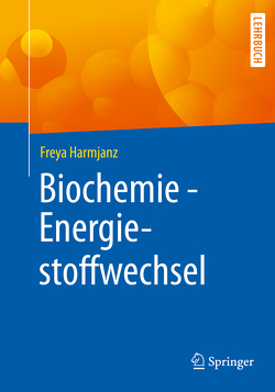 Biochemie – Energiestoffwechsel von Harmjanz,  Freya