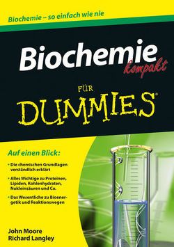 Biochemie kompakt für Dummies von Langley,  Richard, Moore,  John