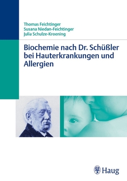Biochemie nach Dr. Schüßler bei Hauterkrankungen und Allergien von Feichtinger,  Thomas, Niedan-Feichtinger,  Susana, Schulze-Kroening,  Julia