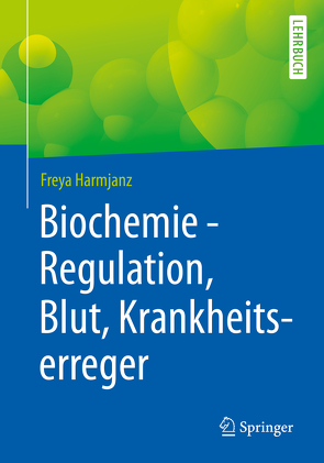 Biochemie – Regulation, Blut, Krankheitserreger von Harmjanz,  Freya