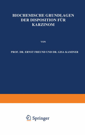 Biochemische Grundlagen der Disposition für Karzinom von Freund,  Ernst