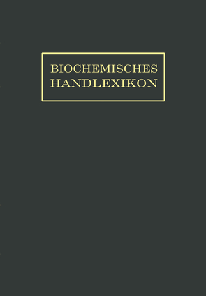 Biochemisches Handlexikon von Abderhalden,  Emil, Dalmer,  O., Klänhardt,  F., Küster,  William, Thannhauer,  S. J., Zemplén,  Géza