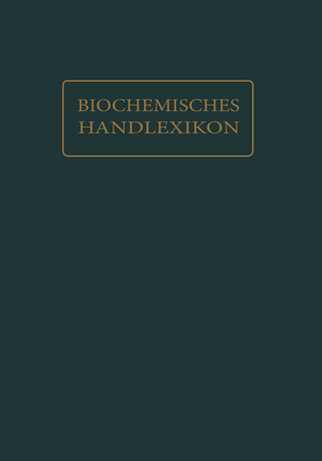 Biochemisches Handlexikon von Abderhalden,  Emil, Bass,  L.W., Dalmer,  O., Kröner,  W., Levene,  P. A., Maurer,  H