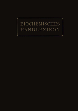 Biochemisches Handlexikon von Abderhalden,  Emil, Altenburg,  H., Bang,  I., Bartelt,  K., Baum,  Fr., Brahm,  C., Cramer,  W., Dieterich,  K., Ditmar,  R., Dohrn,  M., Einbeck,  H., Euler,  H., Faust,  E. St., Funk,  C., Fürth,  O. v., Gerngroß,  O., Grafe,  V., Helle,  J., Hesse,  O., Kautzsch,  K., Knoop,  Fr., Kobert,  R., Lundberg,  J., Neuberg,  C., Nierenstein,  M., Oesterle,  O. A., Osborne,  Th. B., Pincussohn,  L., Pringsheim,  H., Raske,  K., Reinbold,  B. v., Rewald,  Br., Rollett,  A., Rona,  P., Rupe,  H., Samuely,  Fr., Scheibler,  H., Schmid,  J., Schmidt,  J., Schmitz,  E., Siegfried,  M., Strauss,  E., Thiele,  A., Trier,  G., Weichardt,  W., Willstätter,  R., Windaus,  A., Winterstein,  E., Witte,  Ed., Zemplén,  G., Zunz,  E.