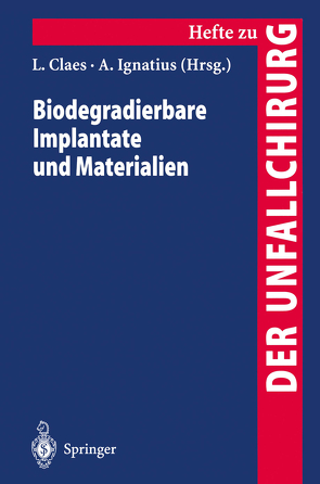 Biodegradierbare Implantate und Materialien von Claes,  Lutz, Ignatius,  Anita