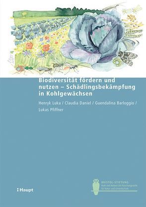 Biodiversität fördern und nutzen – Schädlingsbekämpfung in Kohlgewächsen von Barloggio,  Guendalina, Daniel,  Claudia, Luka,  Henryk, Pfiffner,  Lukas