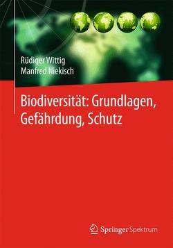 Biodiversität: Grundlagen, Gefährdung, Schutz von Niekisch,  Manfred, Wittig,  Rüdiger